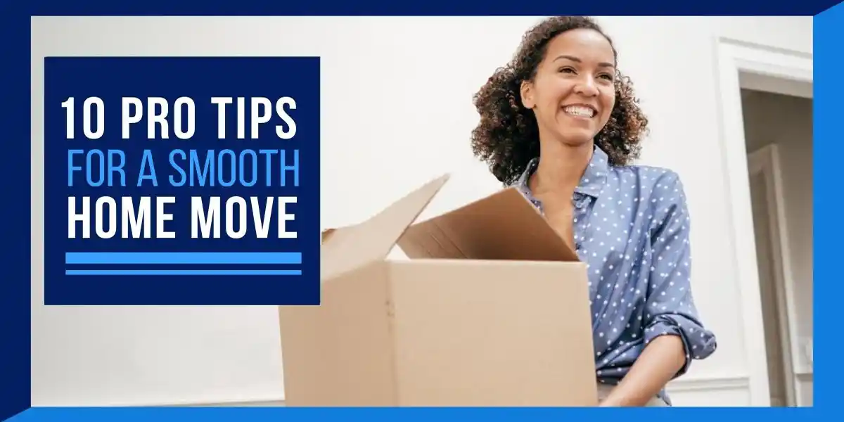 Read more about the article 10 Pro Tips for a Smooth Home Move