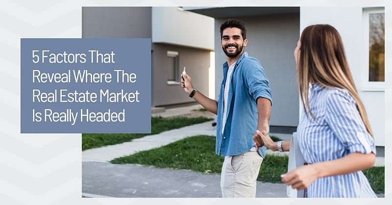 Read more about the article 5 Factors Reveal Where The Real Estate Market Is Really Headed