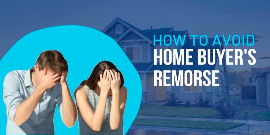 Read more about the article How to Avoid Home Buyer’s Remorse