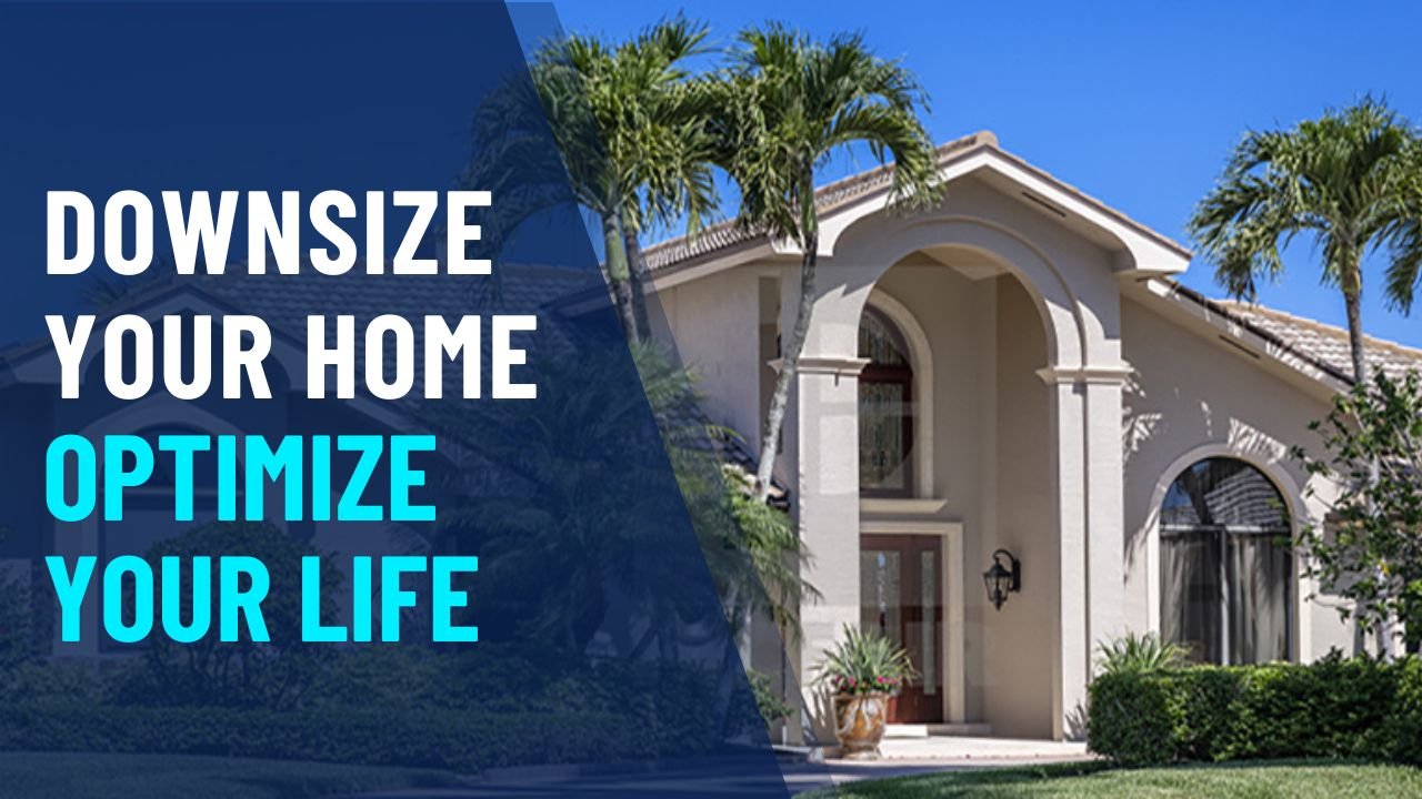 Read more about the article Downsize Your Home To Optimize Your Life