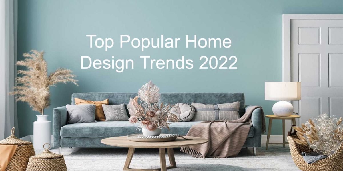 Read more about the article Top Popular Home Design Trends 2022